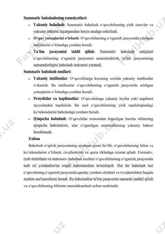 qisqacha baholash: o‘quvchilar tomonidan bajarilgan barcha ishlarning qisqacha baholanishi, ular o‘rganilgan materiallarning yakuniy bahosi hisoblanadi. xulosa baholash o‘qitish jarayonining ajralmas qismi bo‘lib, o‘quvchilarning bilim va ko‘nikmalarini o‘lchash, rivojlantirish va qayta tiklashga xizmat qiladi. formativ, izoh-mulohaza va summativ baholash usullari o‘quvchilarning o‘rganish jarayonida turli xil yondashuvlar orqali baholanishini ta'minlaydi. har bir baholash turi o‘quvchining o‘rganish jarayonida qanday yordam olishlari va rivojlanishlari haqida muhim ma'lumotlarni beradi. bu baholashlar ta'lim jarayonini samarali tashkil qilish va o‘quvchilarning bilimini mustahkamlash uchun muhimdir. savollar: 1. formativ baholash nima va u o‘quvchilarning o‘rganish jarayoniga qanday ta'sir qiladi? 2. izoh-mulohaza jarayonida o‘quvchining rivojlanishiga qanday yordam beriladi? 3. summativ baholashning maqsadi va asosiy xususiyatlari qanday? 4. formativ baholash va summativ baholash o‘rtasidagi farqlarni tushuntirib bering. 5. izoh-mulohaza usulini qo‘llashda o‘qituvchi tomonidan qaysi yondashuvlar samarali hisoblanadi? topshiriqlar: formativ baholashni qo‘llagan holda bir o‘quvchi faoliyatini kuzatib, uning rivojlanishiga oid izoh-mulohaza tayyorlang. topshiriq: o‘quvchi tomonidan bajarilgan biror topshiriqni (masalan, matnni o‘qish yoki …