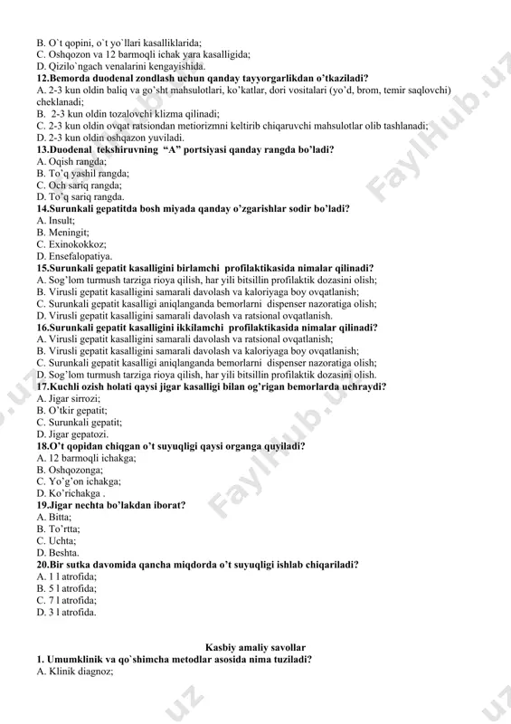 ma qilinadi; c. 2-3 kun oldin ovqat ratsiondan metiorizmni keltirib chiqaruvchi mahsulotlar olib tashlanadi; d. 2-3 kun oldin oshqazon yuviladi. 13.duodenal tekshiruvning “a” portsiyasi qanday rangda bo’ladi? a. oqish rangda; b. to’q yashil rangda; c. och sariq rangda; d. to’q sariq rangda. 14.surunkali gepatitda bosh miyada qanday o’zgarishlar sodir bo’ladi? a. insult; b. meningit; c. exinokokkoz; d. ensefalopatiya. 15.surunkali gepatit kasalligini birlamchi profilaktikasida nimalar qilinadi? a. sog’lom turmush tarziga rioya qilish, har yili bitsillin profilaktik dozasini olish; b. virusli gepatit kasalligini samarali davolash va kaloriyaga boy ovqatlanish; c. surunkali gepatit kasalligi aniqlanganda bemorlarni dispenser nazoratiga olish; d. virusli gepatit kasalligini samarali davolash va ratsional ovqatlanish. 16.surunkali gepatit kasalligini ikkilamchi profilaktikasida nimalar qilinadi? a. virusli gepatit kasalligini samarali davolash va ratsional ovqatlanish; b. virusli gepatit kasalligini samarali davolash va kaloriyaga boy ovqatlanish; c. surunkali gepatit kasalligi aniqlanganda bemorlarni dispenser nazoratiga olish; d. sog’lom turmush tarziga rioya qilish, har yili bitsillin profilaktik …