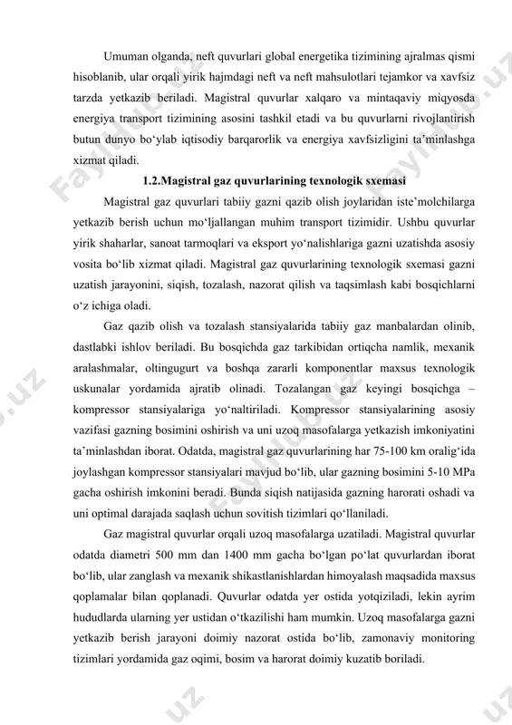 lar yuzaga kelishi mumkin. umuman olganda, neft quvurlari global energetika tizimining ajralmas qismi hisoblanib, ular orqali yirik hajmdagi neft va neft mahsulotlari tejamkor va xavfsiz tarzda yetkazib beriladi. magistral quvurlar xalqaro va mintaqaviy miqyosda energiya transport tizimining asosini tashkil etadi va bu quvurlarni rivojlantirish butun dunyo bo‘ylab iqtisodiy barqarorlik va energiya xavfsizligini ta’minlashga xizmat qiladi. 1.2.magistral gaz quvurlarining texnologik sxemasi magistral gaz quvurlari tabiiy gazni qazib olish joylaridan iste’molchilarga yetkazib berish uchun mo‘ljallangan muhim transport tizimidir. ushbu quvurlar yirik shaharlar, sanoat tarmoqlari va eksport yo‘nalishlariga gazni uzatishda asosiy vosita bo‘lib xizmat qiladi. magistral gaz quvurlarining texnologik sxemasi gazni uzatish jarayonini, siqish, tozalash, nazorat qilish va taqsimlash kabi bosqichlarni o‘z ichiga oladi. gaz qazib olish va tozalash stansiyalarida tabiiy gaz manbalardan olinib, dastlabki ishlov beriladi. bu bosqichda gaz tarkibidan ortiqcha namlik, mexanik aralashmalar, oltingugurt va boshqa zararli komponentlar maxsus texnologik uskunalar yordamida ajratib olinadi. tozalangan gaz keyingi bosqichga – kompressor stansiyalariga …