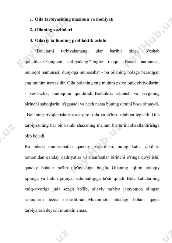 qarab zaiflashadi, lekin hech qachon butunlay yo'qolmaydi. oila shaxsni ijtimoiylashtiradi, ta'limning barcha turlarida uning harakatlarining ifodasidir. jamiyat a’zolari oiladan chiqadi: qanday oila – shunday jamiyat. oilaning vazifalari: bolaning rivojlanishi uchun maksimal shart-sharoitlarni yaratish, bolaning ijtimoiy-iqtisodiy va psixologik himoyasini ta'minlash, oilani yaratish va qo'llab-quvvatlash, unda bolalarni tarbiyalash va keksalarga munosabatda bo'lish tajribasini almashish; bolalarga o'z-o'ziga xizmat qilish va yaqinlariga yordam berishga qaratilgan foydali amaliy ko'nikmalar va ko'nikmalarni o'rgatish, o'z-o'zini hurmat qilishni, o'z "men" ni qadrlashni rivojlantirish. oila quyidagi ehtiyojlarni shakllantiradi: yaqinlariga g'amxo'rlik qilish, ularga muhabbat; aloqada; moddiy ne'matlarni oqilona iste'mol qilishda; o'z-o'zini tarbiyalash va o'z-o'zini takomillashtirishda; halollikda, samimiylikda, rostgo‘ylikda; har qanday ishga ishonch, odat va burch hissini bajarishda. shunday qilib, bola shaxsini shakllantirishda oila etakchi rol o'ynaydi. oilaviy ta'limning quyidagi uslublarini ajratib ko'rsatishimiz mumkin:"zolushka kabi tarbiya" - ota-onalar bolaga nisbatan o'ta sinchkovlik bilan qaraydilar, undan itoatkorlik, itoatkorlik, itoatkorlikni talab qiladilar, taqiqlarini buzganliklari uchun uni jazolaydilar. kattalar bolalar bilan birgalikda uy vazifasini …
