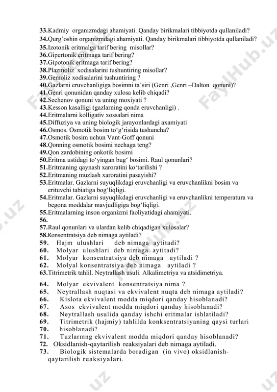 . kobalt organizmdagi ahamiyati. qanday birikmalari tibbiyotda qullaniladi? 31. nikel organizmdagi ahamiyati. qanday birikmalari tibbiyotda qullaniladi? 32. molibden organizmdagi ahamiyati. qanday birikmalari tibbiyotda qullaniladi? 33. kadmiy organizmdagi ahamiyati. qanday birikmalari tibbiyotda qullaniladi? 34. qurg’oshin organizmdagi ahamiyati. qanday birikmalari tibbiyotda qullaniladi? 35. izotonik eritmalga tarif bering misollar? 36. gipertonik eritmaga tarif bering? 37. gipotonik eritmaga tarif bering? 38. plazmoliz xodisalarini tushuntiring misollar? 39. gemoliz xodisalarini tushuntiring ? 40. gazlarni eruvchanligiga bosimni ta’siri (genri ,genri –dalton qonuni)? 41. genri qonunidan qanday xulosa kelib chiqadi? 42. sechenov qonuni va uning moxiyati ? 43. kesson kasalligi (gazlarning qonda eruvchanligi) . 44. eritmalarni kolligativ xossalari nima 45. diffuziya va uning biologik jarayonlardagi axamiyati 46. osmos. osmotik bosim to‘g‘risida tushuncha? 47. osmotik bosim uchun vant-goff qonuni 48. qonning osmotik bosimi nechaga teng? 49. qon zardobining onkotik bosimi 50. eritma ustidagi to‘yingan bug‘ bosimi. raul qonunlari? 51. eritmaning qaynash xaroratini ko‘tarilishi ? 52. eritmaning muzlash xaroratini pasayishi? …