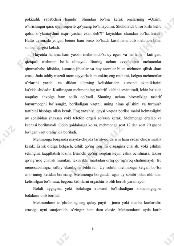 monlarni bir-biriga tanishtirish bilan ularning qiziqishlari haqida ham aytib o’tib o’tish – kirishib kyetishga yordam beradi. kechaning avvali juda tashvishli bo’lishini hisobga olish lozim. shuning uchun mehmonlar kelishlaridan yarim soat avval ishlarni tugatishga ulgurish kerak. bu bilan mehmonlarni nisbatan betashvish, yaxshi kayfiyatda kutib olish mumkin. mehmonlar kutib olish jarayoni samimiy bo’lishi lozim. vaqtliroq kelib qolgan mehmonga yuvinish va o’zini tartib keltirib olish xonasini ko’rsatiladi. uy egasi mehmonlarni aniqlik va eshitarlik qilib tanishtirishi lozim. mehmonlarni kamchiliklari haqida gapirilmaydi. uy egasining asosiy vazifasi – bu har kim o’zini yaxshi va qulay his qilishi uchun do’stona munosabatni shakllantirishdir. agar uy egasi mehmonlarni qiziqtirishni uddalashga ko’zi yetmasa, unda buning uchun udabburonroq do’stini taklif qilsin. mehmon kutishdan tortib uni kuzatishgacha, dasturxonni bezashdan tortib, narsalarni joylashtirishgacha, taomlarning mazasidan tortib mehmon bilan bo’ladigan suhbatgacha barcha-barchasi go’zallik qonuniyatlari asosida bo’lishi zarur. jumladan, mehmondorchilikning muhim sub’ekti bo’lgan pazandalik san’atida taom tayyorlash jarayoni, uni bezash, taomlarni tartib bilan tortiq qilishning …
