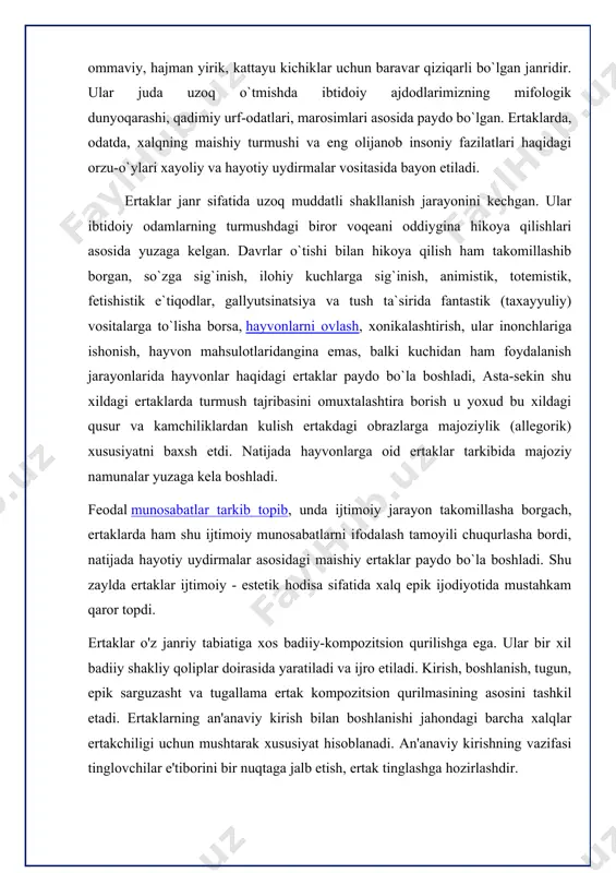 veradi. ertakda boshlama sujet chizig'ida doimiy element hisoblansada, sujet rivojiga aloqador emas, balki harakatning tashkil topishiga turtki bermaydi. u qahramonlar haqid a ma'lumot beradi. sujet chizig'ida sodir bo'ladigan voqea-hodisalarning qaysi zamon va makonda kechajagidan xabar beradi. boshlama sujet yo'nalishida noaniqlik va umumiylik kasb etadi. «bor ekanda, yo'q ekan. och ekanda, to'q ekan. qadim zamonda bir podsho o'tgan ekan» kabi. boshlamalar har gal bir-birini inkor etuvchi muddaoni ifoda etadi. ularda voqea va hodisalarning bo'lib o'tgan o'rni noma'lum bo'lib, nomi aytilmaydi, ularda noaniqlik hukmronlik qiladi: «bir shahar, bir mamlakat» deb ta'kidlanadi, xolos. sehrli ertaklar boshlanishida asosiy qahramonlar nomi sir saqlanadi, laqabigina izohlanadi: «uch og'ayni bor ekan. to'ng'ichining oti — yulduz sanar, o'rtanchasining oti — daryo bog'lar, kenjasining oti — qilich qora ekan». ertak boshlamalari ko'rinishiga ko'ra uzun yo qisqa bo'lib, voqea hodisalarning kelajak o'rni va vaqti haqida noaniq, umumiy va mavhum ma'lumot beradi. ba'zan boshlama ertak voqeligi bilan qo'shib yuborilishi ham kuzatiladi: …