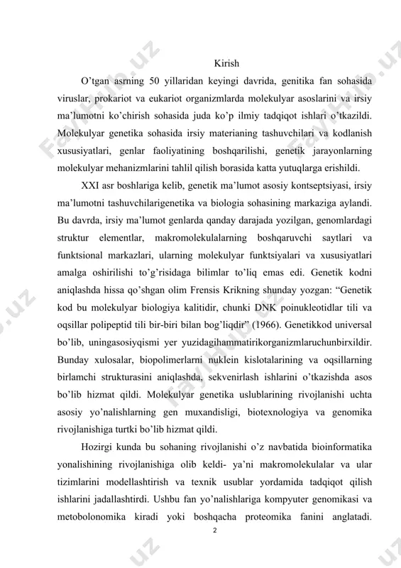 mika rivojlanishiga turtki bo’lib hizmat qildi. hozirgi kunda bu sohaning rivojlanishi o’z navbatida bioinformatika yonalishining rivojlanishiga olib keldi- ya’ni makromolekulalar va ular tizimlarini modellashtirish va texnik usublar yordamida tadqiqot qilish ishlarini jadallashtirdi. ushbu fan yo’nalishlariga kompyuter genomikasi va metobolonomika kiradi yoki boshqacha proteomika fanini anglatadi. "genomika" atamasi genom so’zidan olingan bo’lib, organizmning barcha genlarining umumiyligi, "proteomika" esa proteom so’zidan olingan bo’lib, eukaryot yoki prokaryot hujayrasidagi tarkibiy va katalitik oqsillar to’plamini bildiradi. ikkala fan hujayra bilogiyasiga yaqin bo’lgan genetika va oqsil kimyosi fanlarining rivojlanishining zamonaviy bosqichining terminologik formulasi deb hisoblash mumkin. bugungi kunda ushbu fanlar sohasidagi yutuqlar va qo’llaniladigan uslublar texnologiyasi bo’yicha genomika eng muhim ahamiyatga ega, proteomika genomikaga asoslangan bo’lib, u allaqachon tirik mavjudotlarni oqsil darajasida ko’p jihatdan o’rganilgan hisoblanadi. iii. bob. genlarning filogenetik shajaralarini o’rganish dasturlar. 1.1.kartalashtirish dasturlari genom– organizm hujayrasida to`plangan irsiy materialning yig`indisidir.genom organizmni qurish va saqlab turish uchun kerak bo`lgan biologik axborotni saqlaydi. barcha genomlar, shu …