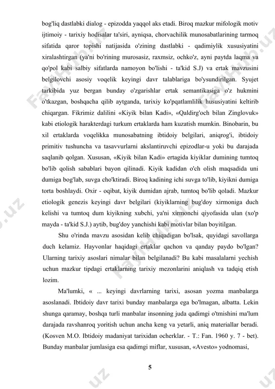asb etishi mumkin. bu esa o'z navbatida ertaklar umrining tarixan ko'pqatlamliligini yuzaga keltiruvchi asos omil hisoblanadi. masalan, «bo'ri bilan mergan» («o'zbek xalq ertaklari». -т.: fan. i torn 1961 y. 64-65-betlar) ertagida qadimiylikdan darak beruvchi belgi - hodisalar, ya'ni qadimgi turkiylarning mifologik tasavvuri ota - bobolar kultiga ishonch va e'tiqodning ilkin izlari ko'zga tashlanadi. ayni tasavvur syujet voqealarining boshlang'ich nuqtasida - bo'rining cholga najot so'rab murojaat qilishi bilan 4 bog'liq dastlabki dialog - epizodda yaqqol aks etadi. biroq mazkur mifologik motiv ijtimoiy - tarixiy hodisalar ta'siri, ayniqsa, chorvachilik munosabatlarining tarmoq sifatida qaror topishi natijasida o'zining dastlabki - qadimiylik xususiyatini xiralashtirgan (ya'ni bo'rining murosasiz, raxmsiz, ochko'z, ayni paytda laqma va qo'pol kabi salbiy sifatlarda namoyon bo'lishi - ta'kid s.j) va ertak mavzusini belgilovchi asosiy voqelik keyingi davr talablariga bo'ysundirilgan. syujet tarkibida yuz bergan bunday o'zgarishlar ertak semantikasiga o'z hukmini o'tkazgan, boshqacha qilib aytganda, tarixiy ko'pqatlamlilik hususiyatini keltirib chiqargan. fikrimiz dalilini «kiyik bilan …