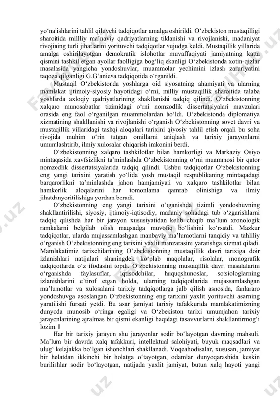 avzuidagi respublika va xalqaro ilmiy anjumanlarning ahamiyati katta bo‘ldi. 2013 yil may oyida respublika fanlar akademiyasi tomonidan tashkil etilgan ―o‘zbekistonning eng yangi tarixini o‘rganishning dolzarb masalalari‖ga bag‘ishlangan matbuot anjumanida bajarilgan ishlar sarhisobi ilmiy jamoatchilikka taqdim qilindi, jamiyat rivojining yangi bosqichi ehtiyojlari tarixchilar oldiga jahon tajribasidan kelib chiqib, tarix fanini yangi nazariy-metodologik darajaga ko‘tarish va yangi ilmiy yo‘nalishlarni o‘zlashtirish zarurligi kabi vazifalar qo‘yildi. tarix tadqiqotlarini amalga oshirishning zamonaviy vositalaridan bo‘lgan turli fondlar bilan ilmiy hamkorlik yangi loyihalarni amalga oshirish imkonini bermoqda. chunonchi, tarix instituti va konrad adenaur fondi bilan o‘zaro ilmiy hamkorlikda bajarilayotgan ―eng yangi tarix umumjahon jarayonlarining tarkibiy qismi sifatida‖ loyihasi doirasida o‘tkazilgan ―o‘zbekistonning eng yangi tarixini fanlararo o‘rganish‖ mavzuiga oid davra stolidagi (2014 yil, 24 sentyabr) ma’ruzalar va muhokamalar eng yangi tarixning dolzarb masalalarini, tadqiqot usullarini aniqlashda tarixchilar hamjamiyati uchun muhim ilmiy tadbir bo‘ldi. ilmiy jarayonni tashkil etishda dissertatsion tadqiqotlar ilmiy bilimlar rivojining ko‘rsatkichi ekanligini nazarda tutadigan bo‘lsak, mustaqillik …