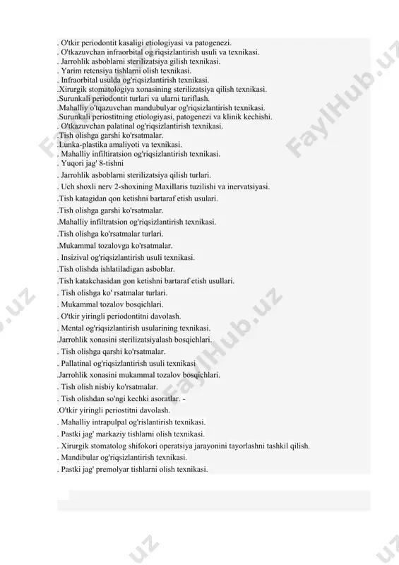 tasnifi. . to'liq retensiya tishini olish texnikasi. . infraorbital og'riqsizlantirish usuli texnikasi. .xirurgik stomatologiya xonasini tuzilishi. . o'tkir periodontitni davolash va tashxislash. . mahaliy infiltratsion og'riqsizlantirish. .odontogen gaymorit klinikasi va davolash. . ildiz uchi rezeksiyasi texnikasi. . mandibulyar og'rigsizlantirish texnikasi. .tish olishga nisbiy ko'rsatmalar. to' liq retensiya holatida tish olish texnikasi. . tuberal og'riqsizlantirish texnikasi. .xirurgik stomatologiya xonasiga qoyilgan talablar. . o'tkir periodontit kasaligi etiologiyasi va patogenezi. . o'tkazuvchan infraorbital og riqsizlantirish usuli va texnikasi. . jarrohlik asboblarni sterilizatsiya gilish texnikasi. . yarim retensiya tishlarni olish texnikasi. . infraorbital usulda og'riqsizlantirish texnikasi. .xirurgik stomatologiya xonasining sterilizatsiya qilish texnikasi. .surunkali periodontit turlari va ularni tariflash. .mahalliy o'tqazuvchan mandubulyar og'riqsizlantirish texnikasi. .surunkali periostitning etiologiyasi, patogenezi va klinik kechishi. . o'tkazuvchan palatinal og'riqsizlantirish texnikasi. .tish olishga garshi ko'rsatmalar. .lunka-plastika amaliyoti va texnikasi. . mahalliy infiltiratsion og'riqsizlantirish texnikasi. . yuqori jag' 8-tishni . jarrohlik asboblarni sterilizatsiya qilish turlari. . uch shoxli nerv 2-shoxining maxillaris …