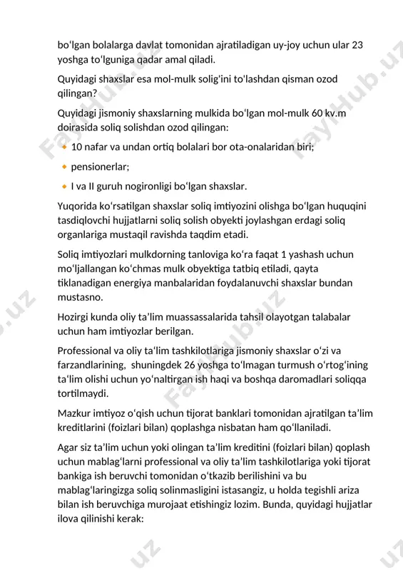 60 kv.m doirasida soliq solishdan ozod qilingan: 🔸10 nafar va undan ortiq bolalari bor ota-onalaridan biri; 🔸pensionerlar; 🔸i va ii guruh nogironligi bo‘lgan shaxslar. yuqorida ko‘rsatilgan shaxslar soliq imtiyozini olishga bo‘lgan huquqini tasdiqlovchi hujjatlarni soliq solish obyekti joylashgan erdagi soliq organlariga mustaqil ravishda taqdim etadi. soliq imtiyozlari mulkdorning tanloviga ko‘ra faqat 1 yashash uchun mo‘ljallangan ko‘chmas mulk obyektiga tatbiq etiladi, qayta tiklanadigan energiya manbalaridan foydalanuvchi shaxslar bundan mustasno. hozirgi kunda oliy ta’lim muassassalarida tahsil olayotgan talabalar uchun ham imtiyozlar berilgan. professional va oliy ta‘lim tashkilotlariga jismoniy shaxslar o‘zi va farzandlarining, shuningdek 26 yoshga to‘lmagan turmush o‘rtog‘ining ta‘lim olishi uchun yo‘naltirgan ish haqi va boshqa daromadlari soliqqa tortilmaydi. mazkur imtiyoz o‘qish uchun tijorat banklari tomonidan ajratilgan ta’lim kreditlarini (foizlari bilan) qoplashga nisbatan ham qo‘llaniladi. agar siz ta’lim uchun yoki olingan ta’lim kreditini (foizlari bilan) qoplash uchun mablag‘larni professional va oliy ta’lim tashkilotlariga yoki tijorat bankiga ish beruvchi tomonidan o‘tkazib berilishini va …