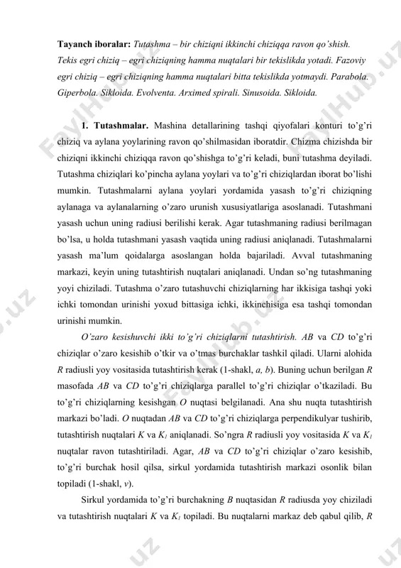 erilgan r masofada ab va cd to’g’ri chiziqlarga parallel to’g’ri chiziqlar o’tkaziladi. bu to’g’ri chiziqlarning kesishgan o nuqtasi belgilanadi. ana shu nuqta tutashtirish markazi bo’ladi. o nuqtadan ab va cd to’g’ri chiziqlarga perpendikulyar tushirib, tutashtirish nuqtalari k va k1 aniqlanadi. so’ngra r radiusli yoy vositasida k va k1 nuqtalar ravon tutashtiriladi. agar, ab va cd to’g’ri chiziqlar o’zaro kesishib, to’g’ri burchak hosil qilsa, sirkul yordamida tutashtirish markazi osonlik bilan topiladi (1-shakl, v). sirkul yordamida to’g’ri burchakning b nuqtasidan r radiusda yoy chiziladi va tutashtirish nuqtalari k va k1 topiladi. bu nuqtalarni markaz deb qabul qilib, r radiusda yoylar chiziladi, bu yoylarning o’zaro kesishgan o nuqtasi tutashtirish markazi bo’ladi. o nuqtadan k va k1 nuqtalar ravon qilib tutashtiriladi. agar tutashtirish nuqtalaridan bittasi, masalan, k nuqta ab to’g’ri chiziq ustida berilsa, tutashtirish markazi, tutashtirish radiusi va ikkinchi to’g’ri chiziqdagi tutashtirish nuqtasi (k1) aniqlanadi. buning uchun burchakning bissektrisasi va k nuqtadan ab to’g’ri …