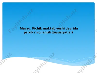 kichik maktab yoshi davrida psixik rivojlanish xususiyatlari — PPTX