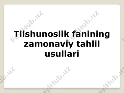 tilshunoslik fanining zamonaviy tahlil usullari — PPTX