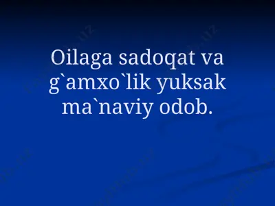 oilaga sadoqat va g'amxo`lik - yuksak ma'naviy odob — PPTX