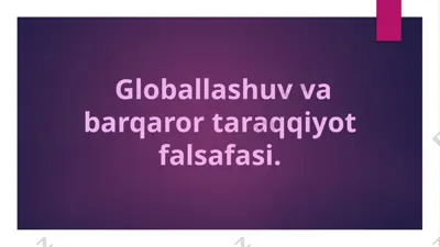 globallashuv va barqaror taqqiyot falsafasi — PPTX