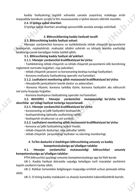 holda faoliyat olib borish. 4.2. menejer yordamchisi mutaxassisligi ta’lim dasturini o‘zlashtirgan bitiruvchi quyidagi kasbiy kompetensiyalarga ega bo‘lishi kerak. 4.2.1. menejer yordamchisi kvalifikatsiyasi bo‘yicha: kk-1.1. ishlab chiqarish sohasida zamonaviy boshqarish usullarini qo‘llash; kk-1.2. mahsulotni bozor va iste’molchi talablari asosida ishlov berish bo‘yicha texnologik jarayonlarni loyihalash; kk-1.3. ishlab chiqarish texnologik jarayonlarini rivojlanitirish, ishlab chiqarishda boshqarishni to‘g‘ri tashkil etish; kk-1.4. innovatsion g‘oyalarni ishlab chiqarishga joriy etish; kk-1.5. kasbiy faoliyatdagi nizolarni bartaraf etish; kk-1.6.hamkorlar bilan muzokaralar olib borish; kk-1.7. boshqaruv tamoyillari va usullarini ish jarayonida qo‘llash. 4.2.2. loyihalarni monitoring qilish mutaxassisi kvalifikatsiyasi bo‘yicha: kk-2.1. loyiha monitoringini amalda qo‘llay olish; kk-2.2. texnika va texnologik jarayonlarni loyihalash; kk-2.3. mehnat samaradorligiga erishish uchun loyihalarni to‘g‘ri tanlay olish; kk-2.4. boshqarish jarayonida monitoringni to‘g‘ri tashkil qilish; kk-2.5. xodimlarni boshqarish; kk-2.6. boshqarishni yangi usullarini joriy etish. 5. o‘quv reja tuzilmasi va ularga qo‘yiladigan talablar hamda bitiruvchida shakllantiriladigan kompetensiyalar t/r fan (modul) nomi bitiruvchi o‘zlashtirishi lozim bo‘lgan bilim va ko‘nikmalar shakllantiriladigan …
