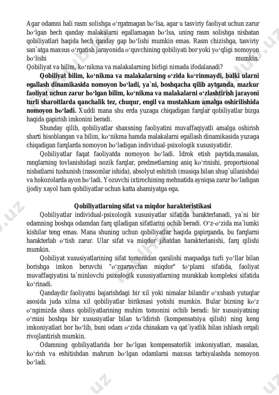 omoyon bo‘ladi. erga tashlangan urug` ana shu urug`dan o‘sib chiqishi mumkin bo‘lgan boshoqqa nisbatan faqat imkoniyat bo‘lgani kabi odamning qobiliyatlari bilim, ko‘nikma va malakalarni egallash uchun faqat imkoniyat hisoblanadi. bu bilim, ko‘nikma va malakalar egallanadimi yoki egallanmaydimi, imkoniyat haqiqatga aylanadimi yoki yo‘qmi - bularning hammasi juda ko‘p sharoitlarga bog`liqdir. bolada nomoyon bo‘lgan musiqa qobiliyati uning musiqachi bo‘lishiga hech bir kafolat bermaydi. bola musiqachi bo‘lishi uchun unga maxsus ta`lim berilishi, qat`iylik, salomatligining yaxshi bo‘lishi, musiqa asbobi, notalar va boshqa ko‘p sharoitlar bo‘lishi kerak. bularsiz qobiliyat taraqqiy etmayoq so‘nishi mumkin. qobiliyatlar faqat faoliyatda nomoyon bo‘ladi, shunda ham faqat ana shu qobiliyatlarsiz amalga oshirilishi mumkin bo‘lmagan faoliyatlardagina nomoyon bo‘ladi. agar odamni hali rasm solishga o‘rgatmagan bo‘lsa, agar u tasviriy faoliyat uchun zarur bo‘lgan hech qanday malakalarni egallamagan bo‘lsa, uning rasm solishga nisbatan qobiliyatlari haqida hech qanday gap bo‘lishi mumkin emas. rasm chizishga, tasviriy san`atga maxsus o‘rgatish jarayonida o‘quvchining qobiliyati bor yoki yo‘qligi nomoyon …