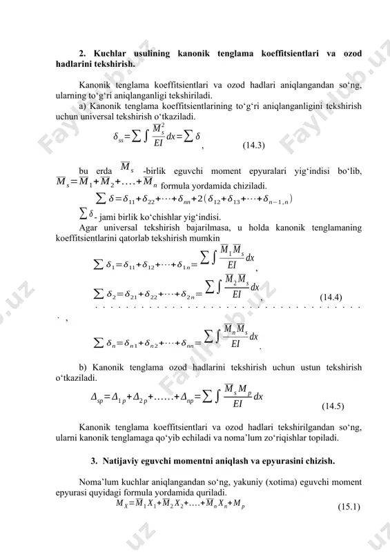 quyidagi formula yordamida quriladi. (15.1) bu erda tuzatilgan moment epyuralari deyiladi. tuzatilgan moment epyuralarining ordinatalarini tashqi yuk eguvchi moment epyurasi mos ordinatalariga qo‘shish orqali hosil qilingan epyuraga yakuniy yoki xotima eguvchi moment epyurasi deb ataladi. epyura statik noaniq ramaning doimo cho‘zilgan tolalari tomoniga chiziladi. 4. natijaviy eguvchi moment epyurasini tekshirish. a) statik tekshirish. ramaning har bir tuguni eguvchi momentlar ta’sirida muvozanatda bo‘lishi kerak. ramadan tugunlar qirqib olinib, ularga qolgan qismining ta’sirini tegishli eguvchi moment zo‘riqishlari bilan almash-tiriladi va tugunning muvozanat shartlari yoziladi. bu tekshirish zaruriy bo‘lib, etarli bo‘la olmaydi. shuning uchun deformatsion tekshirish o‘tkaziladi. b) deformatsion tekshirish. agar rama uchun eguvchi momentning mx epyurasi to‘g‘ri chizilgan bo‘lsa, u holda har bir noma’lum zo‘riqish yo‘nalishi bo‘yicha ko‘chish nolga teng bo‘lishi shart, ya’ni: (15.2) bu tekshirish bajarilsa, mx epyura to‘g‘ri hisoblanib, qurilgan bo‘ladi. 5. ko‘ndalang kuchlarni aniqlash. ko‘ndalang kuch epyurasi qx yakuniy eguvchi moment epyurasi mx asosida chiziladi. qx epyurani chizishda ramaning …