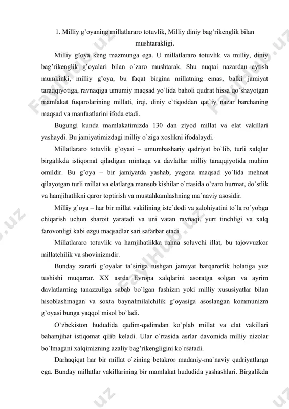 zm g’oyasi bunga yaqqol misol bo`ladi. o`zbekiston hududida qadim-qadimdan ko`plab millat va elat vakillari bahamjihat istiqomat qilib keladi. ular o`rtasida asrlar davomida milliy nizolar bo`lmagani xalqimizning azaliy bag’rikengligini ko`rsatadi. darhaqiqat har bir millat o`zining betakror madaniy-ma`naviy qadriyatlarga ega. bunday millatlar vakillarining bir mamlakat hududida yashashlari. birgalikda mehnat qilishlari, ijtimoiy hayotning barcha sohalarida o`zaro ta`sirda bo`lishlari xalqlarning har jihatdan taraqqiyotini tezlashtiradi. mamlakatimizda statistik ma`lumotlarga ko`ra, 136 millat, elat, xalq va etnik guruhlarning vakillari yashaydi. ularning har biri o`z milliy madaniy urf-odatlari, an`analari, tiliga konstitutciyaviy huquqiy tenglikka ega. o`zbekistonda bugungi kunda 100 dan ortiq milliy-madaniy markaz faoliyat ko`rsatmoqda. shu yo`nalishda markazlar tuzish bo`yicha 15 ta tashabbuskor guruh ish olib bormoqda. o`zbekistonda birga millat vakillariga teng huquqli munosabat davlat qonuni bilan mustahkamlangan. buning ijoboti maktablarimizda 9 ta milliy tilda o`qitish ishlari, 20 tilda ommaviy axborot nashrlari faoliyat ko`rsatayotganligida ko`rinmoqda: 2. millatlararo totuvlik va bag’rikenglikning asoslari. jahon keng, dunyoda mamlakat ko`p, lekin bu olamda …