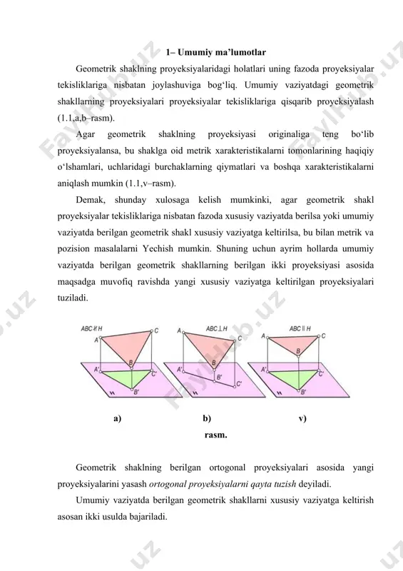 lmasdan proyeksiyalar tekisliklari sistemasini unga nisbatan xususiy vaziyatga kelguncha yangi proyeksiyalar tekisliklari bilan almashtirish - proyeksiyalar tekisliklarini almashtirish usuli deyiladi. quyida bu usullarni alohida ko‘rib shiqamiz. proyeksiyalar tekisliklarini almashtirish usulida geometrik shaklning dastlabki fazoviy vaziyati saqlanib qoladi. proyeksiyalar tekisliklari berilgan geometrik shaklga nisbatan xususiy (parallel yoki perpendikulyar) vaziyatda bo‘lgan yangi proyeksiyalar tekisliklari bilan almashtiriladi. bunda dastlabki va yangi proyeksiyalar tekisliklarining o‘zaro perpendikulyarlik sharti bajarilishi talab qilinadi. bu usulda geometrik shaklning fazoviy vaziyati o‘zgarmaydi, balki proyeksiyalash yo‘nalishi yangi proyeksiyalar tekisligiga perpendikulyar qilib olinadi. geometrik masalada qo‘yilgan shartga ko‘ra, proyeksiyalar tekisliklari bir yoki ikki marta ketma-ket almashtirish mumkin. proyeksiyalar tekisliklarining ikki marta almashtirilganda, ular ketma-ket ravishda, masalan, avval geometrik shaklga nisbatan parallel, so‘ngra unga perpendikulyar yoki aksinsha qilib almashtiriladi. 2. proyeksiyalar tekisliklarining bittasini almashtirish. fazodagi biror a nuqta va uning h va v proyeksiyalar tekisliklardagi a′ va a″ ortogonal proyeksiyalari berilgan bo‘lsin (1.2,a–rasm). agar v tekislikni v1 tekislik bilan almashtirsak, yangi proyeksiyalar …
