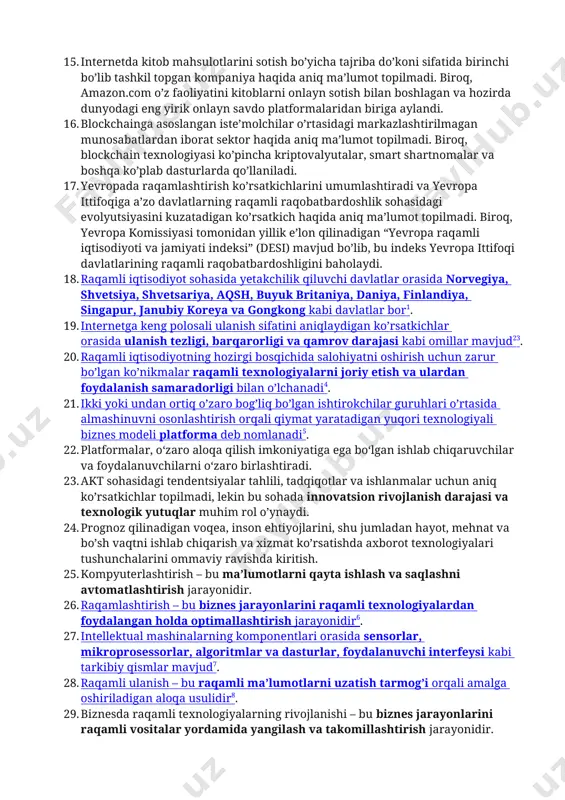 n tarmoqlari orqali amalga oshiriladigan shifrlangan elektron valyutalardir. 9. 2019 yildagi eng qimmat kriptovalyuta - 2019 yilida eng qimmat kriptovalyuta bitcoin edi. 10. blockchain texnologiyasi - bu ma’lumotlar ketma-ketligini shifrlash va tasdiqlash uchun ishlatiladigan tarmoq texnologiyasi. 11. raqamli tranzaksiya - bu ma’lumotlarni o’zaro almashinuv qilish va tasdiqlash uchun amalga oshiriladigan operatsiya. 12. raqamli transformatsiya – bu zamonaviy texnologiyalar va ma’lumotlarni tahlil qilish orqali mijozlar bilan samarali hamkorlik qilish uchun xodimlarning qanday ishlashini qayta ko’rib chiqish jarayonidir1. 13. raqamli imzo – bu elektron hujjatlarni imzolash va haqiqiyligini tekshirishda shaxsingizni tasdiqlash uchun ishlatiladigan elektron raqamli imzo2. 14. blockchain texnologiyasining afzalliklariga taalluqli bo’lmagan xususiyat – bu ma’lumotlarning o’zgarmasligi. agar kimdir blockchain-ga asoslangan raqamli platformadan foydalansa, uning rekordini o’chira olmaydi3. 15. internetda kitob mahsulotlarini sotish bo’yicha tajriba do’koni sifatida birinchi bo’lib tashkil topgan kompaniya haqida aniq ma’lumot topilmadi. biroq, amazon.com o’z faoliyatini kitoblarni onlayn sotish bilan boshlagan va hozirda dunyodagi eng yirik onlayn savdo …