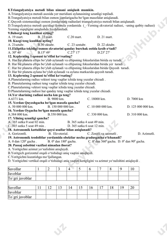 soatlar (kvars, atom...) va xronometrlar ishlatiladi . d.gorizontal, vertikal yoki minorali koronograf teleskoplar va sellostat asboblari ishlatiladi. 5.quyosh sutkasining o‘rtacha uzunligi deb qanday vaqt oralig‘iga aytiladi? a.quyosh markazining ikki marta ketma-ket (yoki quyi) kulminatsiyasidan o‘tishi uchun ketgan o‘rtacha vaqt oralig‘iga quyosh sutkasining o‘rtacha uzunligi deyiladi . b.ayni bir meridianda yarim kechadan to tush paytigacha hisoblangan vaqt oralig‘i quyosh sutkasining o‘rtacha uzunligi deb ataladi. c.quyosh sutkasining o‘rtacha uzunligi deb, bahorgi teng kunlik nuqtasidan ikki marta ketma-ket yuqori kulminatsiyasidan o‘tishi uchun ketgan vaqt oralig‘iga aytiladi. d.ixtiyoriy yulduzning ikki marta ketma-ket yuqori (yoki quyi) kulminatsiyasidan o‘tishi uchun ketgan vaqt oralig‘i quyosh sutkasining o‘rtacha uzunligi deb ataladi. 6.geografik kenglama va uzunlamani aniqlash uchun qanday teleskop va qurilmalar ishlatiladi? a.ztl-180, bamberg, fzt, universal (teodolit kabi) doris (fransiya), prare (germaniya ), jps(aqsh) hamda teleskoplari ishlatiladi . b.azt-14, azt-22, azt-24, doris(fransiya ), prare(germaniya) jps(aqsh) hamda teleskoplari ishlatiladi. c.gorizontal, vertikal yoki bashnyali, koronograf teleskoplar va selostat asboblari ishlatiladi. …
