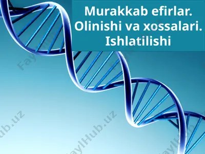 murakkab efirlar. olinishi va xossalari. ishlatilishi — PPTX