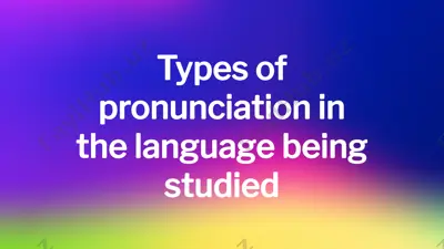 types of pronunciation in the language being studied — PPTX