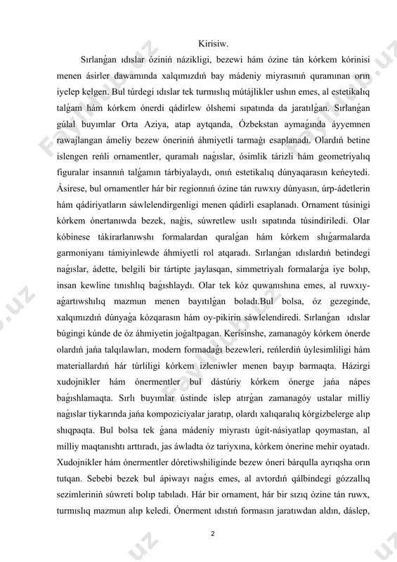 ázirgi xudojnikler hám ónermentler bul dástúriy kórkem ónerge jańa nápes baǵıshlamaqta. sırlı buyımlar ústinde islep atırǵan zamanagóy ustalar milliy naǵıslar tiykarında jańa kompoziciyalar jaratıp, olardı xalıqaralıq kórgizbelerge alıp shıqpaqta. bul bolsa tek ǵana mádeniy miyrastı úgit-násiyatlap qoymastan, al milliy maqtanıshtı arttıradı, jas áwladta óz tariyxına, kórkem ónerine mehir oyatadı. xudojnikler hám ónermentler dóretiwshiliginde bezew óneri bárqulla ayrıqsha orın tutqan. sebebi bezek bul ápiwayı naǵıs emes, al avtordıń qálbindegi gózzallıq sezimleriniń súwreti bolıp tabıladı. hár bir ornament, hár bir sızıq ózine tán ruwx, turmıslıq mazmun alıp keledi. ónerment ıdıstıń formasın jaratıwdan aldın, dáslep, onıń qanday ruwxta bolıwın, qanday keypiyattı jetkeriwin názerde tutadı. ásirese, sırlanǵan buyımlar menen islewde usta reńlerdiń úylesimliligine, sırdıń tınıqlıǵı hám biytákirarlıǵına itibar qaratadı. bul jumıs júdá kóp sabır, ıqlas hám talǵam talap etedi. sırlanǵan ıdıstaǵı ornamentler tek ǵana naǵıs emes, olar arqalı pútkil bir dáwir, xalıqtıń turmıs tárizi, talǵamı, isenimi, hátteki arzıwları súwretlenedi. bezew óneri ustanıń ishki dúnyasın …