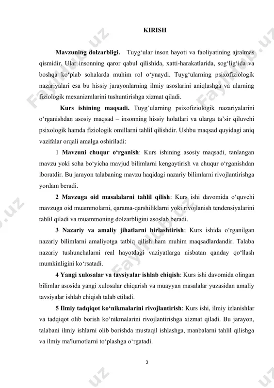 halarda qo‘llash imkoniyatlarini o‘rganish. 4 zamonaviy tadqiqotlar va eksperimentlarni tahlil qilish: tuyg‘ularni tadqiq qilishga oid zamonaviy ilmiy ishlanmalar bilan tanishish.psixofiziologik nazariyalarni qo‘llashning yangi yo‘nalishlarini aniqlash. kurs ishining obyekti – insonning hissiy holatlari (tuyg‘ular) va ular bilan bog‘liq psixologik hamda fiziologik jarayonlar.bu obyektda quyidagilar ko‘rib chiqiladi: hissiy holatlar: quvonch, qo‘rquv, g‘azab, hayrat, qayg‘u kabi asosiy tuyg‘ular va ularning o‘ziga xos xususiyatlari. fiziologik jarayonlar:nerv tizimining tuyg‘ularni boshqarishdagi roli (limbik tizim, gipotalamus, amigdala va boshqalar).hissiyotlar paytida yuzaga keladigan jismoniy o‘zgarishlar (yurak urishining tezlashuvi, nafas olish ritmi o‘zgarishi va boshqalar). psixologik jarayonlar:tuyg‘ularning idrok, tafakkur va xulq-atvorga ta’siri.hissiy holatlarning boshqarilishi va ularning shaxsiy rivojlanishdagi o‘rni.kurs ishining obyekti insonning hissiy faoliyati bilan bog‘liq bo‘lgani uchun tadqiqot asosan insonning psixologik va fiziologik xususiyatlariga qaratilgan. kurs ishining predmeti – inson tuyg‘ularining psixofiziologik mexanizmlari va ularni boshqarish jarayonlari.bu predmet quyidagilarni o‘z ichiga oladi: psixofiziologik nazariyalar:jeyms-lange, kannon-bard, shaxter-singer, izard va boshqa nazariyalarning mohiyati va ularning tuyg‘ularni izohlashdagi roli. fiziologik mexanizmlar:nerv …