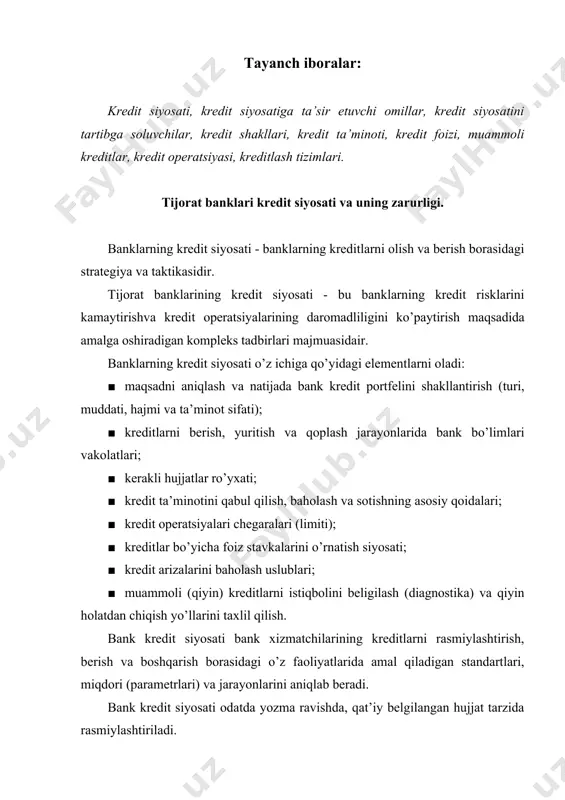 jadval bank kredit siyosatini aniqlovchi (belgilovchi) omillar. makroiqtisodiy omillar mamlakat iqtisodiyotining umumiy holati. markaziy bank pul-kredit siyosati. xukumatning moliyaviy siyosati regional (sho’’ba) va tarmoq omili xudud va tarmoqdagi iqtisodiyot holati (bank bo’limiga tegishli). mijozlar tuzilmasi, ularning kreditga bo’lgan talabi. raqobatchi banklarning mavjudligi. bank ichidagi omillar bank (kapitali) o’z mablag’lari hajmi (miqdori). passivlar tuzilishi. bank personali (xizmatchilari) tajribasi va qobiliyati banklar va boshqa maxsus kredit institutlarining kredit berish hajmi, ular tomonidan jalb qilingan kredit resurslari miqdoriga bog’liqdir. 1:10 banklar tomonidan kredit berish tijorat asosiga mo’ljallangan (arzon olib - qimmat sotish va marja). kredit berish, olish, qoplash, nazorat qilish kredit oluvchi bankning kelishuviga ya’ni kredit shartnomasiga asoslanadi. kreditlashda hozirgi kunda asosiy bo’lib ya’ni birlamchi bo’lib kredit sub’ekti, so’ng esa kredit ob’ekti hisobga olinadi. jadval tijorat banklari tomonidan tuziladigan kredit siyosati elementlari kredit bosqichlari tartibga soluvchi parametrlar (ko’rsatkichlar) va jarayonlar kreditni berish bo’yicha birlamchi ish (faoliyat) - kelgusi qarz oluvchilar turi (turkumi) - …