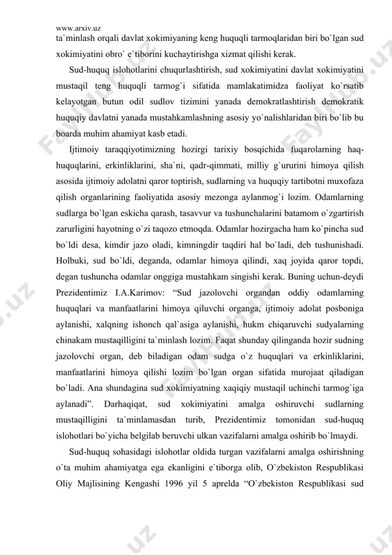 gan. sud-huquq islohotlari sud xokimiyatini amalga oshiruvchi bir butun sud tizimiga kiradigan turli bo`g`indagi sudlar (o`zbekiston respublikasining konstitutsiyaviy sudi, o`zbekiston respublikasi​ning oliy sudi va oliy xo`jalik sudi hamda bu sudlarning tarkibiga kiradigan quyi sudlar)ning mustaqilligini ta`minlash orqali davlat xokimiyaning keng huquqli tarmoqlaridan biri bo`lgan sud xokimiyatini obro` e`tiborini kuchaytirishga xizmat qilishi kerak. sud-huquq islohotlarini chuqurlashtirish, sud xokimiyatini davlat xokimiyatini mustaqil teng huquqli tarmog`i sifatida mamlakatimidza faoliyat ko`rsatib kelayotgan butun odil sudlov tizimini yanada demokratlashtirish demokratik huquqiy davlatni yanada mustahkamlashning asosiy yo`nalishlaridan biri bo`lib bu boarda muhim ahamiyat kasb etadi. ijtimoiy taraqqiyotimizning hozirgi tarixiy bosqichida fuqa​rolarning haq-huquqlarini, erkinliklarini, sha`ni, qadr-qimmati, milliy g`ururini himoya qilish asosida ijtimoiy adolatni qaror toptirish, sudlarning va huquqiy tartibotni muxofaza qilish organ​larining faoliyatida asosiy mezonga aylanmog`i lozim. odamlarning sudlarga bo`lgan eskicha qarash, tasavvur va tushunchalarini batamom o`zgartirish zarurligini hayotning o`zi taqozo etmoqda. odamlar hozirgacha ham ko`pincha sud bo`ldi desa, kimdir jazo oladi, kimning​dir taqdiri hal bo`ladi, deb …