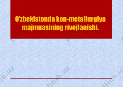o‘zbekistonda kon-metallurgiya majmuasining rivojlanishi — PPTX