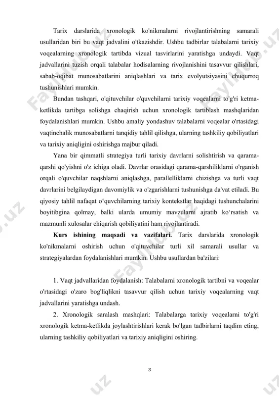 ur izlanishlar olib borish, tarixiy manbalarni sharhlash, topilmalarni taqdim etish va muhokama qilinadigan mavzuning tarixiy ahamiyatini muhokama qilish kabi vazifalarni o'z ichiga olishi mumkin. i bob. tarix darslarida xronologik ko’nikmalarning nazariy metodologik asoslari. 1.1 tarix darslarida xronologik ko’nikmalarini shakllantirish usullari. tarixni anglab еtish uchun asosiy manbalar bilan birga yordamchi tarix fanlarini ham chuqur bilish zarur. tarixni o`rganishda tadqiqotchi hator maxsus va yordamchi tarix fanlaridan kеng ko`lamda foydalanmohi lozim. yordamchi tarix fanlari bir-biri bilan bohliq, bir-birini to`ldirsa-da, ularning har birining o`z maqsad va vazifalari o`z yo`nalishi, usullari va uslublari mavjud. yordamchi tarix fanlarining har birining alog`ida fan va tadqiqot prеdmеtiga ega. masalan: xronologiya – turli xalqlarda va turli tarixiy davrlarda vaqtni qanday hisoblashganini, ularni bir-birlari bilan qanday bog`lash, taqqoslash mumkinligini, tarixiy voqеalarning sanalarini aniqlaydi. numizmatika – tangalar tarixi bilan shug`ullanadi, gеnеologiya – shajara va sulolalar tarixini, mеtrologiya – uzunlik, og`irlik o`lchovlvri va o`lchov birliklarini, palеografiya yozuvlarning paydo bo`lishi va rivojlanishini, arxеografiya …