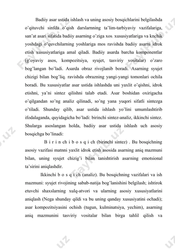 ni ishtirok etuvchi shaxslarning muhim xususiyatlarini umumlashtirish, qahramonlarni taqqoslash va baholash, asarning g’oyaviy yo’nalishini aniqlash, badiiy asarni hayotni bilish manbai va san’at asari sifatida baholash (qanday yangilikni bilib oldik asar nimaga o’rgatadi, muallif o’z fikri va taassurotlarini o’quvchiga qanday qilib aniq va ravshan, ta’sirli tarzda yetkazadi va h.k.)dan iboratdir. badiiy asarni idrok etishdan oldin tayyorgarlik ishlari bajariladi, ikkinchi sintezdan so’ng esa o’qilgan asarga bog’liq holda ijodiy xarakterdagi ishlar o’tkaziladi. o’qishga tayyorlash va asar ustidagi yakunlovchi ishlari o’quvchilarning hayotiy tajribasi bilan bog’lash va bolalarning atrof muhit haqidagi bilimlarini aniqlash, fikr-mulohazalarini chuqurlashtirish zarur. agar badiiy asar maqsadga muvofiq tahlil qilinsa, bolalar faollashadi, chunki o’quvchi uchun badiiy asar analizi ijodiy o’quvchilar asar mazmunini to’g’ri idrok etishlari uchun hayot haqida ma’lum tasavvurga bog’liq. haqida ma’lum darajada aniq bilimga ega bo’lishlari zarur. bu xulosa ko’pgina tadqiqotlar natijasida aniqlanib, maktab tajribasida tasdiqdan o’tgan. agar o’quvchilarda bunday bilim etarli bo’lmasa, asarni o’qishdan oldin bolalar tasavvurini boyitish va …