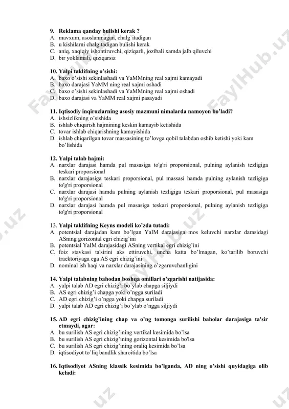 taklifning o’sishi: a. baxo o’sishi sekinlashadi va yammning real xajmi kamayadi b. baxo darajasi yamm ning real xajmi oshadi c. baxo o’sishi sekinlashadi va yammning real xajmi oshadi d. baxo darajasi va yamm real xajmi pasayadi 11. iqtisodiy inqirozlarning asosiy mazmuni nimalarda namoyon bo’ladi? a. ishsizlikning o’sishida b. ishlab chiqarish hajmining keskin kamayib ketishida c. tovar ishlab chiqarishning kamayishida d. ishlab chiqarilgan tovar massasining to’lovga qobil talabdan oshib ketishi yoki kam bo’lishida 12. yalpi talab hajmi: a. narxlar darajasi hamda pul masasiga to'g'ri proporsional, pulning aylanish tezligiga teskari proporsional b. narxlar darajasiga teskari proporsional, pul massasi hamda pulning aylanish tezligiga to'g'ri proporsional c. narxlar darajasi hamda pulning aylanish tezligiga teskari proporsional, pul masasiga to'g'ri proporsional d. narxlar darajasi hamda pul masasiga teskari proporsional, pulning aylanish tezligiga to'g'ri proporsional 13. yalpi taklifning kеyns modеli ko’zda tutadi: a. potеntsial darajadan kam bo’lgan yaim darajasiga mos kеluvchi narxlar darasidagi asning gorizontal egri chizig’ini …