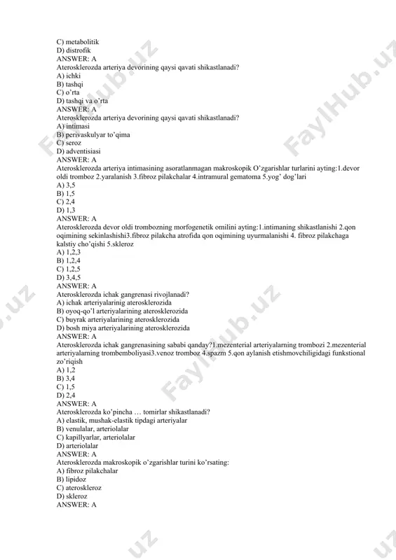ishlar turlarini ayting:1.devor oldi tromboz 2.yaralanish 3.fibroz pilakchalar 4.intramural gematoma 5.yog’ dog’lari a) 3,5 b) 1,5 c) 2,4 d) 1,3 answer: a aterosklerozda devor oldi trombozning morfogenetik omilini ayting:1.intimaning shikastlanishi 2.qon oqimining sekinlashishi3.fibroz pilakcha atrofida qon oqimining uyurmalanishi 4. fibroz pilakchaga kalstiy cho’qishi 5.skleroz a) 1,2,3 b) 1,2,4 c) 1,2,5 d) 3,4,5 answer: a aterosklerozda ichak gangrenasi rivojlanadi? a) ichak arteriyalarinig aterosklerozida b) oyoq-qo’l arteriyalarining aterosklerozida c) buyrak arteriyalarining aterosklerozida d) bosh miya arteriyalarining aterosklerozida answer: a aterosklerozda ichak gangrenasining sababi qanday?1.mezenterial arteriyalarning trombozi 2.mezenterial arteriyalarning trombemboliyasi3.venoz tromboz 4.spazm 5.qon aylanish etishmovchiligidagi funkstional zo’riqish a) 1,2 b) 3,4 c) 1,5 d) 2,4 answer: a aterosklerozda ko’pincha … tomirlar shikastlanadi? a) elastik, mushak-elastik tipdagi arteriyalar b) venulalar, arteriolalar c) kapillyarlar, arteriolalar d) arteriolalar answer: a aterosklerozda makroskopik o’zgarishlar turini ko’rsating: a) fibroz pilakchalar b) lipidoz c) ateroskleroz d) skleroz answer: a aterosklerozda o’tkir ishemiyadan kelib chiqadigan ichki a’zolardagi o’zgarishlarni ayting:1.infarkt 2.gangrena …
