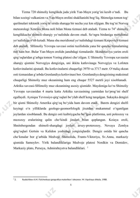 ining maksimal chuqurligi shimoliy muz okeanining ham eng chuqur 5527 metrli joyi xisoblanadi. arktika xavzasi-shimoliy muz okeanining asosiy qismidir. maydoniga ko‘ra shimoliy yevropa xavzasidan 4 marta katta arktika xavzasining yarmidan ko‘prog‘ini shelf egallaydi. ayniqsa yevrosiyo qirg‘oqlari bo‘ylab shelf keng tarqalgan. sukayka dengizi bir qismi shimoliy amerika qirg‘oq bo‘yida ham davom etadi. barets dengizi shelfi keyingi o‘n yilliklarda geologo-geomorfologik jixatdan mukammal o‘rganilgan joylardan xisoblanadi. bu dengiz osti kaibriygacha bo‘lgan platforma, usti poleozoy va mezozoy eralarining qalin cho‘kindi jinslari bilan qoplangan. koiaya oroli, shnitsbergendan shimoli-sharqdagi joylari arxey-proterozoy, novaya zemlya qirg‘oqlari gertsin va kalidon yoshidagi yotqiziqlardir. dengiz ostida bir qancha cho‘kmalar bor g‘arbida medveje shimolida, frants-viktoriya, sv.anna, markaziy qismida samoylov. yirik balandliklariga medveje platosi nordkin va demidov, markaziy plato, perseya, admiralteystva balandliklari. [footnoteref:2] [2: 2. ryabchikov a.m. fizicheskaya geografiya materikov i okeanov. m: vqsshaya shkola, 1988.] barets dengizining qo‘ltig‘iga o‘xshab quruqliq ichiga chuqur kirib borgan. barets dengizi osti uchun dengiz suvi bilan qoplangan …