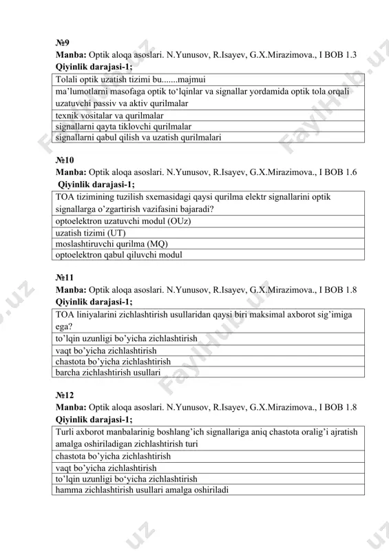 ev, g.x.mirazimova., i bob 1.8 qiyinlik darajasi-1; turli axborot manbalarinig boshlang’ich signallariga aniq chastota oralig’i ajratish amalga oshiriladigan zichlashtirish turi chastota bo’yicha zichlashtirish vaqt bo’yicha zichlashtirish to’lqin uzunligi bo‘yicha zichlashtirish hamma zichlashtirish usullari amalga oshiriladi №13 manba: optik aloqa asoslari. n.yunusov, r.isayev, g.x.mirazimova., i bob 1.6 qiyinlik darajasi-1; тоа tiziminig tuzilish sxemasidagi qaysi qurilma uzatish tizimining boshlang’ich signallarini,optik liniya trakti bo’ylab uzatishga moslab beradi? moslashtiruvchi qurilma (мq) optoelektron uzatuvchi modul (оuz) uzatish tizimi (ut) optoelektron qabul qiluvci modul (оqq) №14 manba: optik aloqa asoslari. n.yunusov, r.isayev, g.x.mirazimova., i bob 1.6 qiyinlik darajasi-1; тоа tizimining tuzilish sxemasidagi qaysi qurilma optik siganallarni elektr signallariga o’zgartirish vazifasini bajaradi? optoelektron qabul qiluvchi modul (оqq) optoelektron uzatuvchi modul (оuz moslashtiruvchi qurilma (mq) uzatish tizimi (ut) №15 manba: optik aloqa asoslari. n.yunusov, r.isayev, g.x.mirazimova., i bob 1.6 qiyinlik darajasi-1; тоа tizimining tuzilish sxemasidagi qaysi qurilma fotodiod va kam shovqinli elektr kuchaytirgichidan iborat? optoelektron qabul qiluvchi modul …