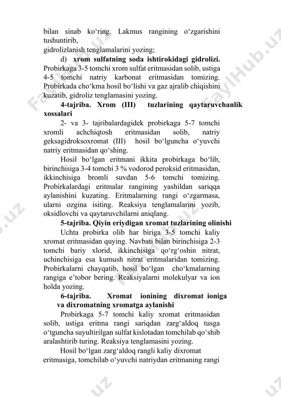 aniqlang. 5-tajriba. qiyin eriydigan xromat tuzlarining olinishi uchta probirka olib har biriga 3-5 tomchi kaliy xromat eritmasidan quying. navbati bilan birinchisiga 2-3 tomchi bariy xlorid, ikkinchisiga qo‘rg‘oshin nitrat, uchinchisiga esa kumush nitrat eritmalaridan tomizing. probirkalarni chayqatib, hosil bo‘lgan cho‘kmalarning rangiga e’tobor bering. reaksiyalarni molekulyar va ion holda yozing. 6-tajriba. xromat ionining dixromat ioniga va dixromatning xromatga aylanishi probirkaga 5-7 tomchi kaliy xromat eritmasidan solib, ustiga eritma rangi sariqdan zarg‘aldoq tusga o‘tguncha suyultirilgan sulfat kislotadan tomchilab qo‘shib aralashtirib turing. reaksiya tenglamasini yozing. hosil bo‘lgan zarg‘aldoq rangli kaliy dixromat eritmasiga, tomchilab o‘yuvchi natriydan eritmaning rangi sariq tusga o‘tguncha qo‘shing. reaksiya tenglamasini yozing. 7-tajriba. xromatlarning oksidlovchilik xossalari a) natriy sulfidning oksidlanishi. probirkaga 5-7 tomchi kaliy dixromat eritmasidan solib, 3-4 tomchi 2 n. sulfat kislotaning eritmasidan qo‘shing. aralashmaning ustiga 4-5 tomchi natriy sulfid eritmasidan tomizing. tajribani kuzatib, reaksiya tenglamasini yozing. oksidlovchi-qaytaruvchilarni aniqlang; b) kaliy yodidning oksidlanishi. probirkaga 5-7 tomchi kaliy dixromat eritmasidan solib, 3-4 …