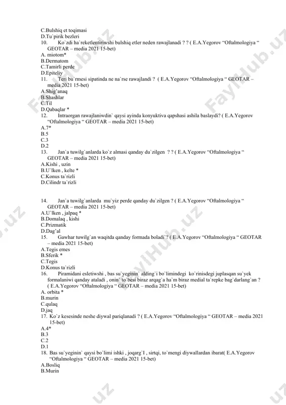 c.tamirli perde d.epiteliy 1. teri bu`rmesi sipatinda ne na`rse rawajlandi ? ( e.a.yegorov “oftalmologiya “ geotar – media 2021 15-bet) a.shig’anaq b.shashlar c.til d.qabaqlar * 1. intraorgan rawajlaniwdin` qaysi ayinda konyuktiva qapshasi ashila baslaydi? ( e.a.yegorov “oftalmologiya “ geotar – media 2021 15-bet) a.7* b.5 c.3 d.2 1. jan`a tuwilg`anlarda ko`z almasi qanday du`zilgen ? ? ( e.a.yegorov “oftalmologiya “ geotar – media 2021 15-bet) a.kishi , uzin b.u`lken , kelte * c.konus ta`rizli d.cilindr ta`rizli 1. jan`a tuwilg`anlarda mu`yiz perde qanday du`zilgen ? ( e.a.yegorov “oftalmologiya “ geotar – media 2021 15-bet) a.u`lken , jalpaq * b.domalaq , kishi c.prizmatik d.dag’al 1. gawhar tuwilg`an waqitda qanday formada boladi`? ( e.a.yegorov “oftalmologiya “ geotar – media 2021 15-bet) a.tegis emes b.sferik * c.tegis d.konus ta`rizli 1. piramidani esletiwshi , bas su`yeginin` alding`i bo`limindegi ko`rinisdegi juplasqan su`yek formalaniwi qanday ataladi , onin` to`besi biraz arqag`a ha`m biraz medial ta`repke bag`darlang`an ? …