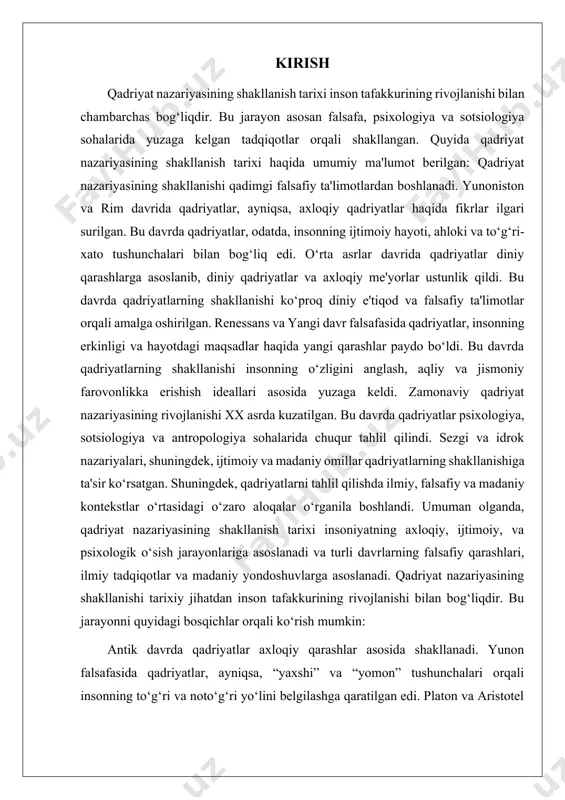 a shakllangan. zamonaviy qadriyat nazariyasi, shuningdek, individualizm, erkinlik, tenglik va boshqalar kabi kontseptsiyalarni o‘z ichiga olgan. sezgilar va qarorlar, shuningdek, insoniyatning ijtimoiy pozitsiyasi va madaniy qarashlariga bog‘liq bo‘lib, ularni yangi ilmiy yondoshuvlar orqali tushunishga harakat qilindi. umuman olganda, qadriyat nazariyasining shakllanishi tarixiy jarayon sifatida insoniyatning axloqiy, ijtimoiy, madaniy va psixologik rivojlanishiga bog‘liq bo‘lib, har bir davrda yangi fikrlar va ilmiy asoslar bilan boyidi. i qadriyat nazariyasining dastlabki tamoyillari va rivojlanishi. qadriyat nazariyasining dastlabki tamoyillari va rivojlanishi qadimgi falsafa va ijtimoiy tafakkurga asoslanadi. bu nazariya insonning axloqiy, madaniy, ijtimoiy va ma'naviy qadriyatlari, shuningdek, ular qanday shakllanishi va rivojlanishiga oid muhim tushunchalarni o‘z ichiga oladi. qadriyat nazariyasining rivojlanishi asosan qadimgi falsafiy ta'limotlardan, keyinchalik esa zamonaviy ilmiy tadqiqotlardan kelib chiqqan. dastlabki qadriyatlar tasavvuri antik falsafiy maktablarda shakllandi. yunon faylasuflari, masalan, platon va aristotel, qadriyatlarni axloqiy me'yorlar va ideal insonning sifatlari bilan bog‘lab ko‘rishgan. ular qadriyatlarni "yaxshi" va "yomon" kabi qarama-qarshi tushunchalar orqali tushunishga …