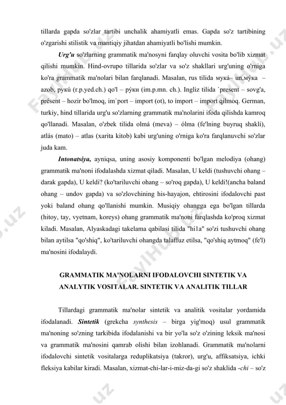 oq xizmat kiladi. masalan, alyaskadagi takelama qabilasi tilida "hi1a" so'zi tushuvchi ohang bilan aytilsa "qo'shiq", ko'tariluvchi ohangda talaffuz etilsa, "qo'shiq aytmoq" (fe'l) ma'nosini ifodalaydi. grammatik ma'nolarni ifodalovchi sintetik va analytik vositalar. sintetik va analitik tillar tillardagi grammatik ma'nolar sintetik va analitik vosita​lar yordamida ifodalanadi. sintetik (grekcha synthesis – birga yig'moq) usul grammatik ma'noning so'zning tarkibida ifodala​nishi va bir yo'la so'z o'zining leksik ma'nosi va grammatik ma'nosini qamrab olishi bilan izohlanadi. grammatik ma'no​larni ifodalovchi sintetik vositalarga reduplikatsiya (takror), urg'u, affiksatsiya, ichki fleksiya kabilar kiradi. masalan, xizmat-chi-lar-i-miz-da-gi so'z shaklida -chi – so'z yasovchi affiks, -lar – ko'plik qo'shimchasi, -i – egalik affiksi, -miz – 1-shaxs ko'plik shakli, -da – o'rin-payt kelishigi qo'shimchasi, -gi – shaxsga tegishli affiks mavjud. bu so'z shaklida bir yo'la uning leksik ma'nosi (xizmat) va grammatik ma'nolari (turli affikslar yordamida) o'z ifodasini topgan. grammatik manoni analitik yo'l bilan ifodalashda (grek​cha ana​lysis – bo'lakka bo'lish, qismlarga ajratish) so'zning leksik ma'nosi …