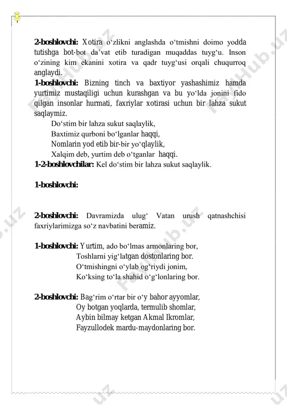 shukrona joizdir erkli onlarga vatanni aslida vatan qilganlar, erk uchun jonlarin gulxan qilganlar, 2-boshlovchi: urush hech bir xonadonni chetlab o‘tmadi. kimningdir sevikli yori, kimningdir singlisi, kimningdir otasi, akasi halok bo‘lgan. 1-boshlovchi: 2-boshlovchi: odobnoma kursi tinglovchilari tomonidan tayyorlangan sahna ko‘rinishini birgalikda tomosha qilamiz. raqs. ___________________________________ 2-boshlovchi: ushbu kun o‘tganlarni yana bir bor yod etib, osmonimiz musaffoligi, xalqimiz tinchligi yo‘lida jonlarini fido etgan ajdodlar xotirasi oldida bosh egamiz. 1-boshlovchi: yillar umrimizga qilarmu shafqat biror ish bormikan aylagali yor qayta tiklash mumkin barchasin faqat, qayta tiklanmagay o‘sha xotirot. 2-boshlovchi: shuning bilan “yoshlar e’tiborda-keksalar e’zozda bo’lgan yurt” mavzusidagi adabiy-badiiy kechamiz o‘z nihoyasiga yetdi. e’tiborlarinigiz uchun rahmat. qo‘shiq. “sizni unutmoq osonmas” 1-boshlovchi: istardikki, xotira va qadr tuyg‘usi hech birimizdan yiroqlashmasin, hamisha qalbimizda aks-sado berib tursin.