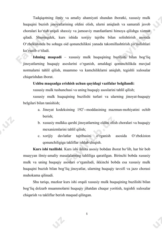 belgilandi: xususiy mulk tushunchasi va uning huquqiy asoslarini tahlil qilish; xususiy mulk huquqining buzilishi turlari va ularning jinoyat-huquqiy belgilari bilan tanishish; a. jinoyat kodeksining 1921--moddasining mazmun-mohiyatini ochib berish; b. xususiy mulkka qarshi jinoyatlarning oldini olish choralari va huquqiy mexanizmlarini tahlil qilish; c. xorijiy davlatlar tajribasini o‘rganish asosida o‘zbekiston qonunchiligiga takliflar ishlab chiqish. kurs ishi tuzilishi. kurs ishi ikkita asosiy bobdan iborat bo‘lib, har bir bob muayyan ilmiy-amaliy masalalarning tahliliga qaratilgan. birinchi bobda xususiy mulk va uning huquqiy asoslari o‘rganiladi, ikkinchi bobda esa xususiy mulk huquqini buzish bilan bog‘liq jinoyatlar, ularning huquqiy tavsifi va jazo chorasi muhokama qilinadi. shu tariqa, mazkur kurs ishi orqali xususiy mulk huquqining buzilishi bilan bog‘liq dolzarb muammolarni huquqiy jihatdan chuqur yoritish, tegishli xulosalar chiqarish va takliflar berish maqsad qilingan. i bob. xususiy mulk tushunchasi va uning huquqiy asoslari 1.1. xususiy mulkning tushunchasi va huquqiy mohiyati xususiy mulk – bu jismoniy yoki yuridik shaxslarning qonuniy asosda egalik …