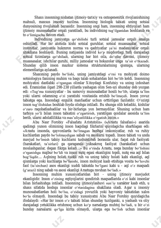 sh uchun ishlatiladi. bu tushuncha dunyoda inson zoti deb atalmish shunday o„ziga xos tarixiy jamoa mavjudligini anglatadi. bu insoniyat qolgan hamma moddiy sistemalardan o„ziga xos hayotiy faoliyat usuli bilan farq qiladi. insoniyat o„ziga xos moddiy reallik sifatida mavjud bo„ladi. ammo insoniyat bu kabi yashay olmaydi. konkret odamlar yashaydi va harakat qioadi. insoniyatning konkret vakillarining bo„lishi individ tushunchasi orqali ifodalanadi. individ - bu insoniyatning hamma sotsial va psixologik xususiyatlari: aqd, idrok, ehtiyojlar va boshqalarning konkret tashuvchisi, insoniyat urug„ining yagona vakilidir. bu holatda individ tushunchasi “konkret kishi” ma‟nosida ishlatiladi. shaxs insonning nisbatan ijtimoiy-tarixiy va ontogenenitik rivojlanishining mahsuli, maxsus insoniy tuzilma. insonning biologik tabiati uning sotsial dunyosining rivojlanish bazasidir. insonning ongi ham, insonning ehtiyojlari ham ijtimoiy munosabatlar orqali yaratiladi, bu individning tug„ilganidan boshlanib va to o„limigacha davom etadi. individning jamiyatga qo„shilishi turli sotsial jamoalar orqali amalga oshiriladi. har bir alohida kishi sotsial guruhlar, sotsial muassasalar, sotsial institutlar, jamiyatda hukmron norma va qadriyatlar ya‟ni …