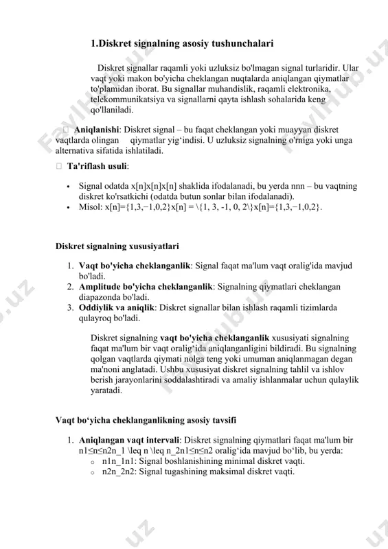 max,a_{min} \leq x[n] \leq a_{max},amin​≤x[n]≤amax​, bu yerda: · amina_{min}amin​: signalning minimal amplituda qiymati. · amaxa_{max}amax​: signalning maksimal amplituda qiymati. 2. diskret amplitudali qiymatlar: diskret signal raqamli tizimlarda ifodalanayotganda, amplitudalar cheklangan qiymatlar to‘plamidan iborat bo‘ladi. masalan, 8 bitli kvantlashda amplituda 256 xil qiymatdan biriga teng bo‘ladi. amplituda bo‘yicha cheklanganlikning sabablari 1. kvantlash jarayoni: analog signalni diskret signalga aylantirishda signal qiymatlari cheklangan va ma'lum bir aniqlikda ifodalanadi. · masalan, analog signalni 4-bitli kvantlashda har bir amplituda qiymati 16 ta diskret qiymatdan biriga to‘g‘rilanadi. 2. fizik cheklovlar: raqamli tizimlarning apparat qismlari (masalan, o‘zgartirgichlar yoki raqamli signal protsessorlari) ma'lum amplituda chegaralaridan oshib ishlay olmaydi. 3. amaliy cheklovlar: · signalni uzatishda shovqin va boshqa buzilishlar oldini olish uchun amplitudani chegaralash talab etiladi. · shuningdek, energiya sarfini kamaytirish uchun amplituda diapazonini kichraytirish kerak bo‘lishi mumkin. amplituda bo‘yicha cheklanganlikning turlari 1. aniq cheklangan amplituda: signal faqat ma'lum bir diapazonda bo‘ladi. 2. kvantlangan amplituda: signal qiymatlari cheklangan raqamlar …