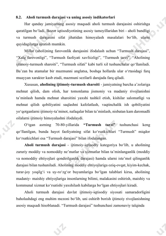 ‘llaniladi. ba’zan bu atamalar bir mazmunni anglatsa, boshqa hollarda ular o‘rtasidagi farq muayyan xarakter kasb etadi, mazmuni sezilarli darajada farq qiladi. xususan, aholining ijtimoiy-turmush sharoiti - jamiyatning barcha a’zolariga mehnat qilish, dam olish, har tomonlama jismoniy va madaniy rivojlanishni ta’minlash hamda mehnat sharoitini yaxshi tashkil etish, kishilar salomatligi va mehnat qilish qobiliyatini saqlashni kafolatlash, vaqtinchalik ish qobiliyatini yo‘qotganlarni ijtimoiy-ta’minot, nafaqalar bilan ta’minlash, nisbatan kam daromadli oilalarni ijtimoiy himoyalashni ifodalaydi. o‘tgan asrning 70-80-yillarida “turmush tarzi” tushunchasi keng qo‘llanilgan, bunda hayot faoliyatning sifat ko‘rsatkichlari “turmush” miqdor ko‘rsatkichlari esa “turmush darajasi” bilan ifodalangan. aholi turmush darajasi - ijtimoiy-iqtisodiy kategoriya bo‘lib, u aholining zaruriy moddiy va nomoddiy ne’matlar va xizmatlar bilan ta’minlanganlik (moddiy va nomoddiy ehtiyojlari qondirilganlik darajasi) hamda ularni iste’mol qilinganlik darajasi bilan tushuniladi. aholining moddiy ehtiyojlariga oziq-ovqat, kiyim-kechak, turar-joy yoqilg‘i va uy-ro‘zg‘or buyumlariga bo‘lgan talablari kirsa, aholining madaniy- maishiy ehtiyojlariga insonlarning bilimi, malakasini oshirish, maishiy va kommunal xizmat ko‘rsatishi yaxshilash kabilarga bo‘lgan …
