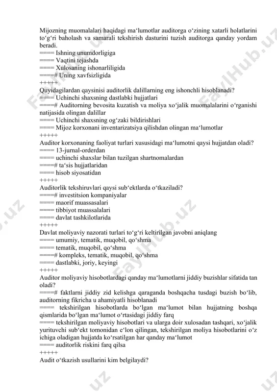 ha meʻyoriy xujjatlarga mos kelishi +++++ mijozning muomalalari haqidagi maʻlumotlar auditorga oʻzining xatarli holatlarini toʻgʻri baholash va samarali tekshirish dasturini tuzish auditorga qanday yordam beradi. ==== ishning unumdorligiga ==== vaqtini tejashda ==== xulosaning ishonarliligida ====# uning xavfsizligida +++++ quyidagilardan qaysinisi auditorlik dalillarning eng ishonchli hisoblanadi? ==== uchinchi shaxsning dastlabki hujjatlari ====# auditorning bevosita kuzatish va moliya xoʻjalik muomalalarini oʻrganishi natijasida olingan dalillar ==== uchinchi shaxsning ogʻzaki bildirishlari ==== mijoz korxonani inventarizatsiya qilishdan olingan maʻlumotlar +++++ auditor korxonaning faoliyat turlari xususidagi maʻlumotni qaysi hujjatdan oladi? ==== 13-jurnal-orderdan ==== uchinchi shaxslar bilan tuzilgan shartnomalardan ====# taʻsis hujjatlaridan ==== hisob siyosatidan +++++ auditorlik tekshiruvlari qaysi subʻektlarda oʻtkaziladi? ====# investitsion kompaniyalar ==== maorif muassasalari ==== tibbiyot muassalalari ==== davlat tashkilotlarida +++++ davlat moliyaviy nazorati turlari toʻgʻri keltirilgan javobni aniqlang ==== umumiy, tematik, muqobil, qoʻshma ==== tematik, muqobil, qoʻshma ====# kompleks, tematik, muqobil, qoʻshma ==== dastlabki, joriy, keyingi +++++ auditor moliyaviy hisobotlardagi qanday maʻlumotlarni jiddiy …