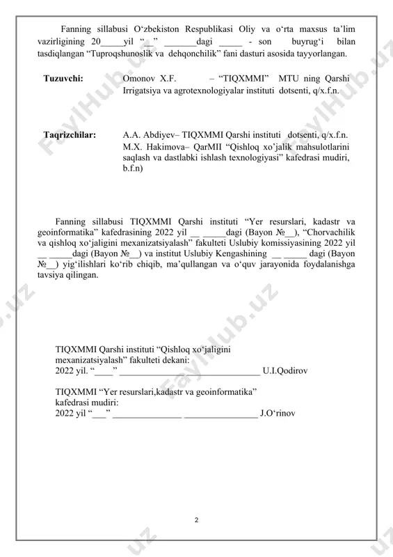 2022-2023 semestr 3 o‘qituvchi haqida ma’lumot o‘qituvchi omonov hasan formonovich kafedra yer resurslari, kadastr va geoinformatika telefon raqami +998904253640 xona 3-qavat 321-xona e-mail xasan – omonov @ mail . yuklama mashg‘ulot turi soatlar ma’ruza 10 amaliy mashg’ulot 10 laboratoriya mustaqil ish 100 jami 120 i. kurs haqida qisqacha ma’lumot o’quv fanining dolzarbligi va oliy kasbiy ta’limdagi o’rni – o’zbekiston respublikasi xalq xo’jaligining muhim tarmoqlaridan biri qishloq xo’jalik mahsulotlari yetishtirish hisoblanadi. uning barqaror rivojlanishi mavjud yer-suv va boshqa tabiiy zahiralardan oqilona foydalanish va muhofaza qilishni taqozo etadi. qishloq xo’jaligida asosiy ishlab chiqarish vositasi tuproq hisoblanib, ularning xossalarini o’rganish va boshqarish, yetishtirilayotgan ekinlarning biologik xususiyatlarini, yashash sharoitlariga bo’lgan talabini maqbul darajada ta’minlovchi agro va gidromeliorativ tadbirlarni tabaqalashtirilgan holda, tuproq-iqlim sharoitlarni nazarda tutgan holda amaliyotda qo’llashga bog’liq. fanning asosiy maqsadi - talabalarga tuproq hosil bo’lish jarayoni, tuproqlarning tarqalishi, xususiyatlari, morfologik belgilari, tuproq unumdorligini oshirish chora-tadbirlari va tuproqlarning sifatini baholash ko’rsatkichlari, o’simliklarning yashash sharoitlari …