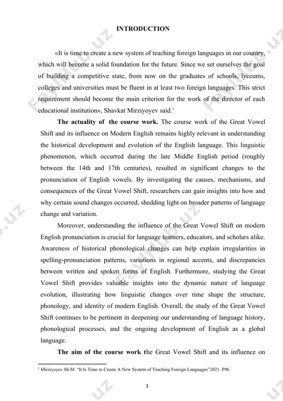 ng methods and pronunciation instruction, helping learners comprehend irregularities in spelling and pronunciation and facilitating accurate pronunciation in both native and non-native speakers. thirdly, historical researchers benefit from studying the great vowel shift as it sheds light on the socio-cultural context of the late middle english period and its impact on language and society. finally, in the realm of language technology, understanding the great vowel shift aids in the development of speech recognition systems, phonetic algorithms, and linguistic models that accurately represent the phonological patterns of modern english. overall, the practical value of studying the great vowel shift extends beyond academic discourse, offering practical applications in language education, historical analysis, and technological innovation, thereby enriching our understanding and utilization of the english language in various contexts. the structure of the course work. course work consists of introduction, main body, conclusion and bibliography. main body 1. introduction to the concept of …