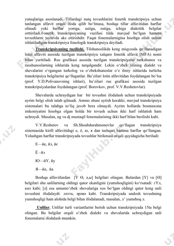 lug‘atlar, turli xil matnlardan namunalar va shu kabilar)ni nashr etganda transliteratsiyadan foydalanilsa ham, qardosh tillarning fonetikasi qiyos qilinganda, dialektologik ishlarda va dialektologiya fanida fonetik transkripsiyadan foydalaniladi.xalq og‘zaki ijodiyoti yodgorliklarini nashr etganda mavjud alfavitdan foydalanilsa, bu yodgorliklar dialektal qimmatini yo‘qotadi. shuning uchun ularning talaffuz xususiyatlarini mumkin qadar saqlash maqsadida fonetik transkripsiya qo‘llanadi. transkripsiya chet tili va ona tili orfoepiyasiga oid ishlarda ham keng qo‘llaniladi. mohiyat jihatidan eng aniq transkripsiya fonetik transkripsiyadir. bu transkripsiya umumiy va xususiy fonetika, shu qatori eksperimental fonetika yutuqlariga asoslanadi. tillardagi nutq tovushlarini fonetik transkripsiya uchun tanlangan alfavit orqali ifoda qilib bo‘lmasa, boshqa tillar alfavitidan harflar olinadi yoki harflar yoniga, ustiga, ostiga, ichiga diakritik belgilar orttiriladi.fonetik transkripsiyaning vazifasi tilda mavjud bo‘lgan hamma tovushlarni yozuvda aks ettirishdir. faqat fonemalarnigina hisobga olish uchun ishlatiladigan transkripsiya fonologik transkripsiya deyiladi. transkripsiyaning tuzilishi. tilshunoslikda keng miqyosda qo‘llanadigan lotin alfaviti asosida tuzilgan transkripsiya xalqaro fonetik alfavit (mfa) nomi bilan yuritiladi. rus grafikasi asosida tuzilgan …